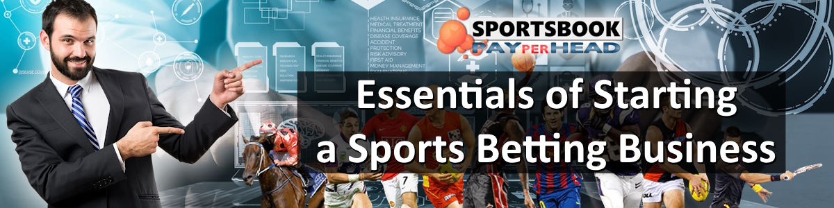 The Essentials of Starting a Sports Betting Business